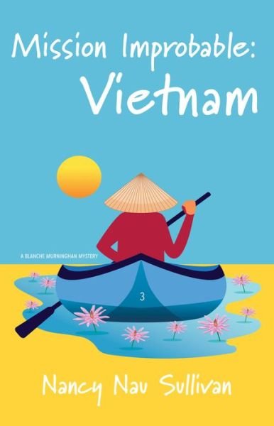 Cover for Nau Sullivan, Nancy, MS · Mission Improbable:Vietnam (Pocketbok) (2022)