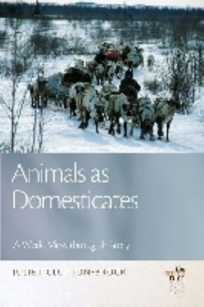 Cover for Juliet Clutton-Brock · Animals as Domesticates: A World View through History - The Animal (Hardcover Book) (2012)