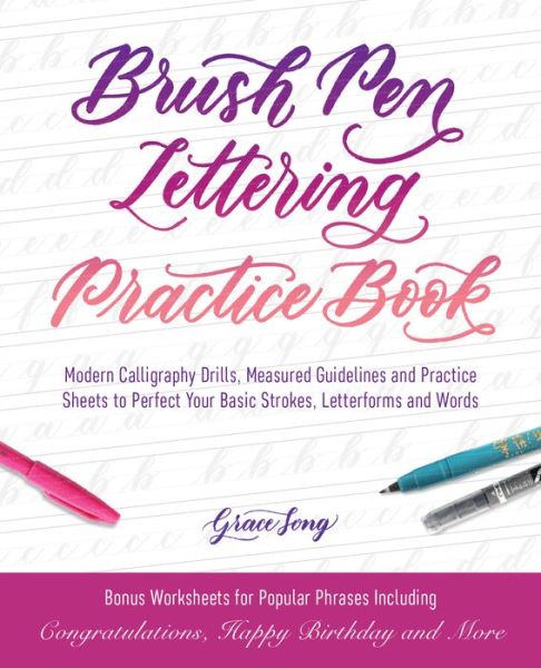 Cover for Grace Song · Brush Pen Lettering Practice Book: Modern Calligraphy Drills, Measured Guidelines and Practice Sheets to Perfect Your Basic Strokes, Letterforms and Words (Taschenbuch) (2018)