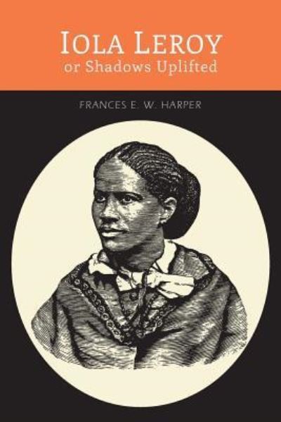 Iola Leroy, Or, Shadows Uplifted - Frances E W Harper - Książki - Martino Fine Books - 9781614278283 - 18 czerwca 2015