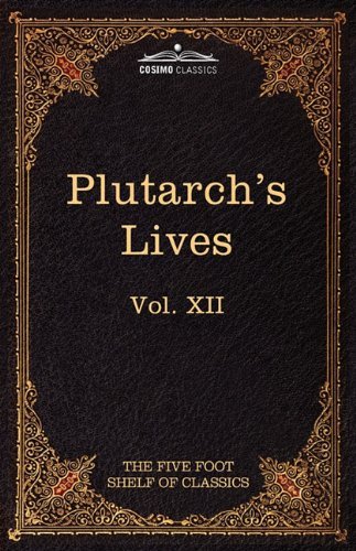 Cover for Plutarch · Plutarch's Lives: the Five Foot Shelf of Classics, Vol Xii (In 51 Volumes) (Hardcover bog) (2010)