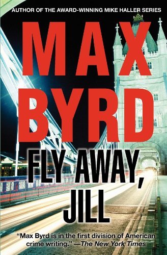 Cover for Max Byrd · Fly Away, Jill (Mike Haller Mystery) (Paperback Bog) [Reprint edition] (2012)