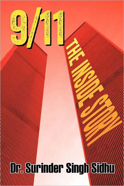 9/11: the Inside Story - Surinder Singh Sidhu - Books - Strategic Book Publishing - 9781618973283 - May 26, 2012