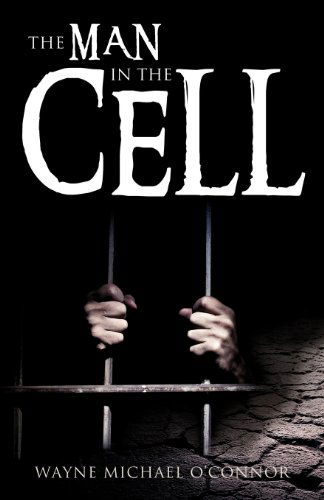 Cover for Wayne Michael O'connor · The Man in the Cell (Paperback Book) (2012)