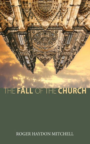 Cover for Roger Haydon Mitchell · The Fall of the Church: (Paperback Book) (2013)