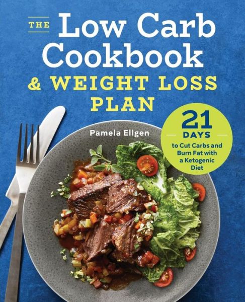 Cover for Pamela Ellgen · The low carb cookbook &amp; weight loss plan (Bok) (2017)