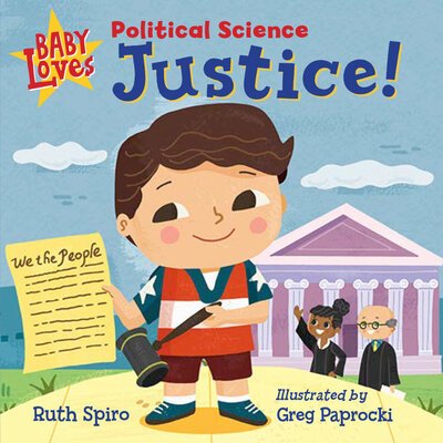 Baby Loves Political Science: Justice! - Ruth Spiro - Bøker - Charlesbridge Publishing,U.S. - 9781623542283 - 15. september 2020