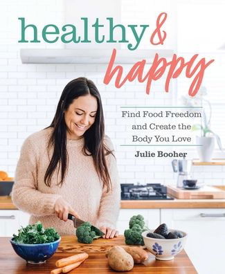 Cover for Julie Booher · Healthy &amp; Happy: Find Food Freedom and Create the Body You Love (Pocketbok) (2021)