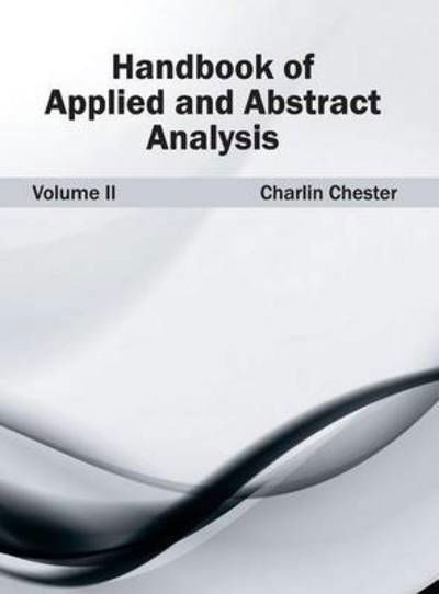 Handbook of Applied and Abstract Analysis: Volume II - Charlin Chester - Kirjat - NY Research Press - 9781632382283 - perjantai 13. helmikuuta 2015