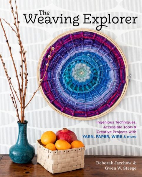 The Weaving Explorer: Ingenious Techniques, Accessible Tools & Creative Projects with Yarn, Paper, Wire & More - Deborah Jarchow - Books - Workman Publishing - 9781635860283 - November 26, 2019