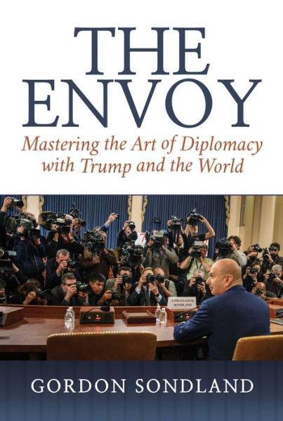 The Envoy - Gordon Sondland - Livros - Bombardier Books - 9781637585283 - 25 de outubro de 2022