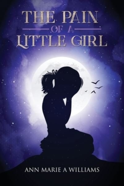 Cover for Ann Marie A Williams · The Pain of a Little Girl (Paperback Book) (2021)