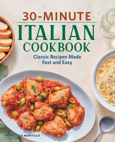 Cover for Francesca Montillo · 30-Minute Italian Cookbook (Book) (2021)