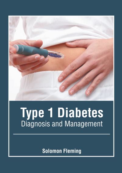 Cover for Solomon Fleming · Type 1 Diabetes: Diagnosis and Management (Hardcover Book) (2022)