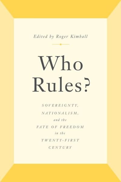 Cover for Who Rules?: Sovereignty, Nationalism, and the Fate of Freedom in the Twenty-First Century (Hardcover bog) (2020)