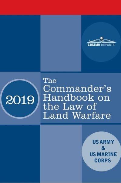The Commander's Handbook on the Law of Land Warfare - US Army - Books - Cosimo Reports - 9781646792283 - July 29, 2020