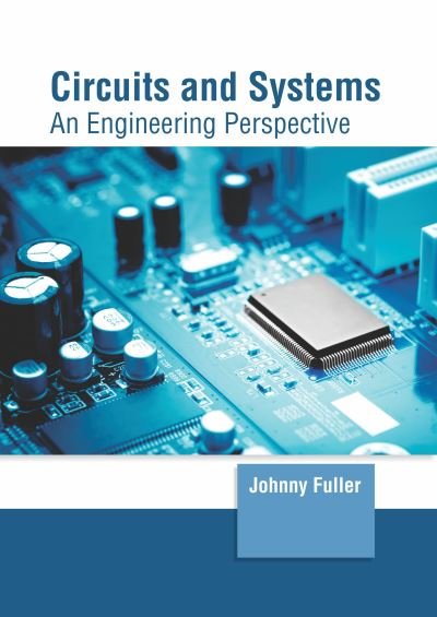 Cover for Johnny Fuller · Circuits and Systems: An Engineering Perspective (Gebundenes Buch) (2022)