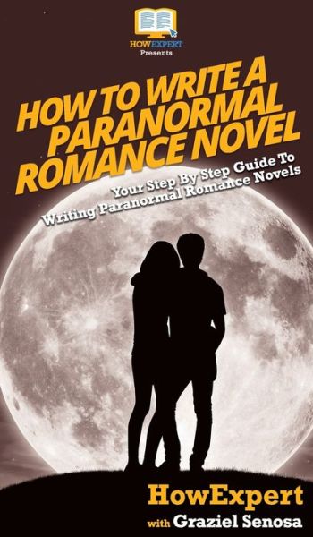 Cover for Howexpert · How To Write a Paranormal Romance Novel (Hardcover Book) (2020)