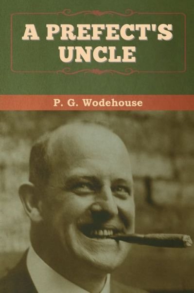 Cover for P G Wodehouse · A Prefect's Uncle (Paperback Book) (2020)
