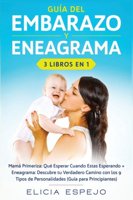 Guia del embarazo y eneagrama 3 libros en 1 - Elicia Espejo - Kirjat - Native Publisher - 9781648660283 - keskiviikko 18. maaliskuuta 2020