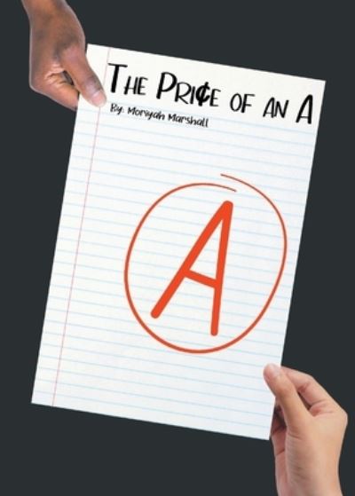 Price of an A - Moriyah Marshall - Books - Page Publishing Inc. - 9781662459283 - April 15, 2022