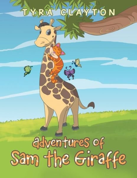 Cover for Tyra Clayton · Adventures of Sam the Giraffe (Paperback Book) (2021)