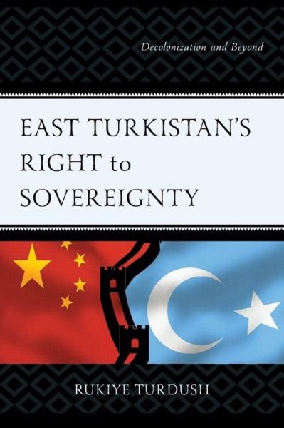 Cover for Rukiye Turdush · East Turkistan's Right to Sovereignty: Decolonization and Beyond (Pocketbok) (2024)