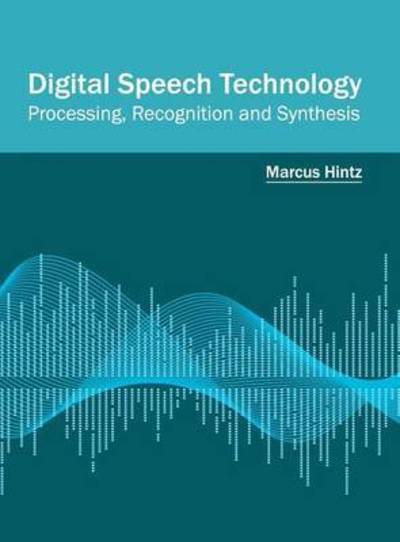 Cover for Marcus Hintz · Digital Speech Technology: Processing, Recognition and Synthesis (Hardcover Book) (2016)