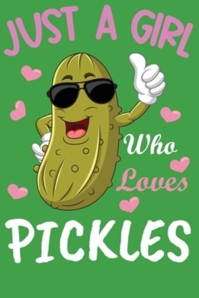 Cover for Just A Girl · Just A Girl Who Loves Pickles (Paperback Book) (2019)