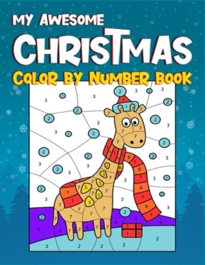 Cover for Active Kids Arena · My Awesome Christmas Color By Number Book (Paperback Book) (2019)