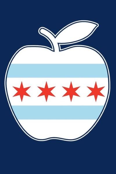 Chicago Flag Teacher Apple - Tee Styley - Bøger - Createspace Independent Publishing Platf - 9781724465283 - 27. juli 2018