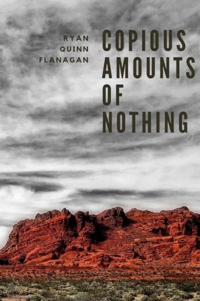 Cover for Ryan Quinn Flanagan · Copious Amounts of Nothing (Paperback Book) (2018)