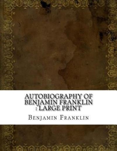 Cover for Benjamin Franklin · Autobiography of Benjamin Franklin (Pocketbok) (2018)