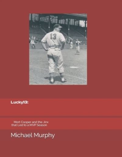 Cover for Michael Murphy · Lucky 13: Mort Cooper and the Jinx That Led to a MVP Season (Pocketbok) (2019)