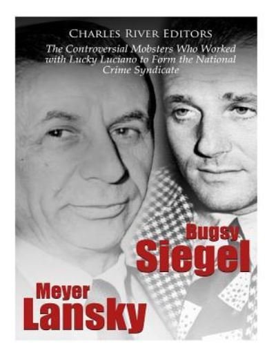 Cover for Charles River Editors · Bugsy Siegel and Meyer Lansky (Paperback Bog) (2018)