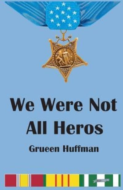Cover for Grueen Huffman · We Were Not All Heros (Paperback Book) (2018)