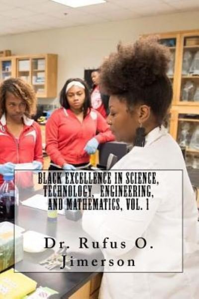 Cover for Rufus O Jimerson · Black Excellence in Science, Technology, Engineering, and Mathematics, Vol. 1 (Paperback Bog) (2018)
