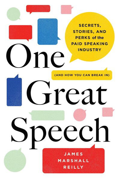 Cover for James Marshall Reilly · One Great Speech: Secrets, Stories, and Perks of the Paid Speaking Industry (And How You Can Break In) (Gebundenes Buch) (2020)