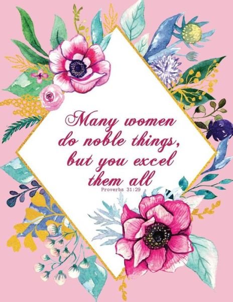 Cover for Peony Lane Publishing · Many Women Do Noble Things, But You Excel Them All - Proverbs 31 (Paperback Book) (2018)