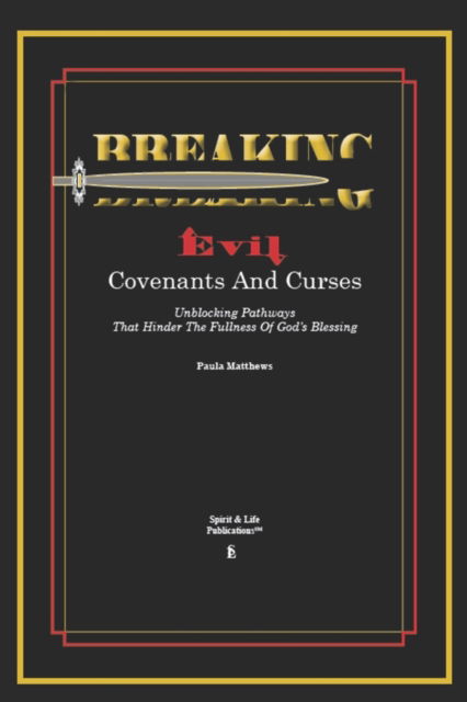 Cover for Paula Matthews · Breaking Evil Covenants And Curses : Unblocking Pathways That HInder The Fullness Of God's Blessing (Paperback Book) (2022)