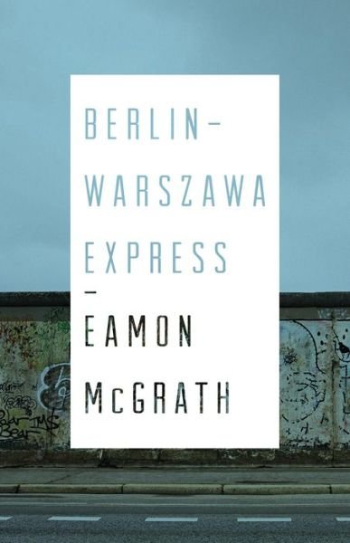 Cover for Eamon Mcgrath · Berlin-Warszawa Express (Pocketbok) (2017)