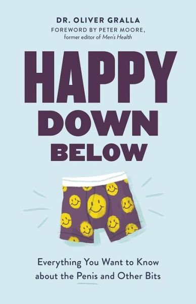 Cover for Dr. Oliver Gralla · Happy Down Below: Everything You Want to Know About the Penis and Other Bits (Paperback Book) (2018)