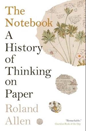 The Notebook: A History Of Thinking On Paper - Roland Allen - Books - - 9781771966283 - September 10, 2024