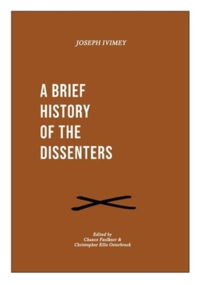 A Brief History of the Dissenters - Joseph Ivimey - Books - H&e Publishing - 9781774840283 - September 7, 2021