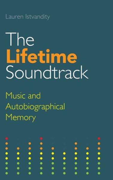 Cover for Lauren Istvandity · The Lifetime Soundtrack: Music and Autobiographical Memory - Transcultural Music Studies (Hardcover Book) (2019)