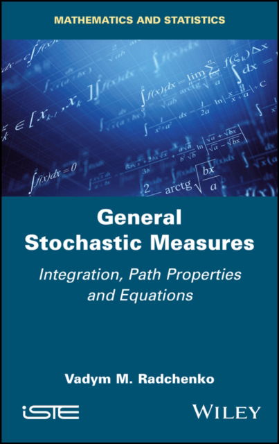 Cover for Vadym M. Radchenko · General Stochastic Measures: Integration, Path Properties and Equations (Hardcover Book) (2022)