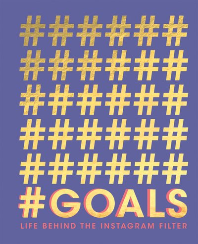 Cover for Quadrille · #GOALS: Life Behind the Instagram Filter (Hardcover Book) (2018)