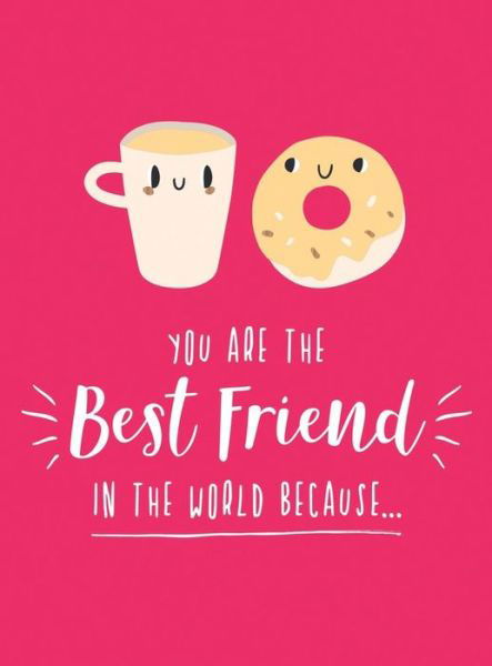 Cover for Summersdale Publishers · You Are the Best Friend in the World Because…: The Perfect Gift For Your BFF (Gebundenes Buch) (2020)