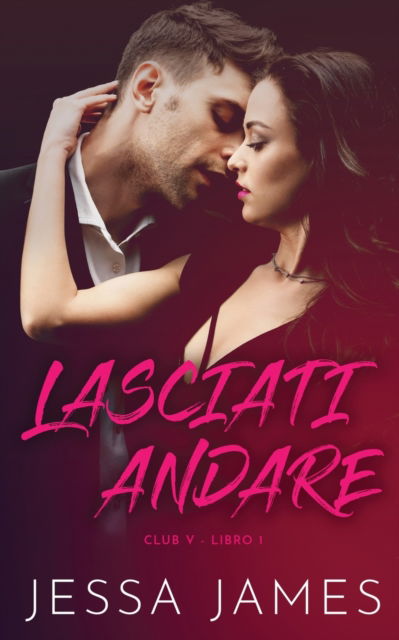 Cover for Jessa James · Lasciati andare - Club V (Paperback Book) [Large type / large print edition] (2020)