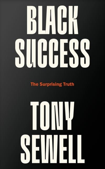 Black Success: The Surprising Truth - Dr Tony Sewell - Books - Swift Press - 9781800752283 - October 10, 2024